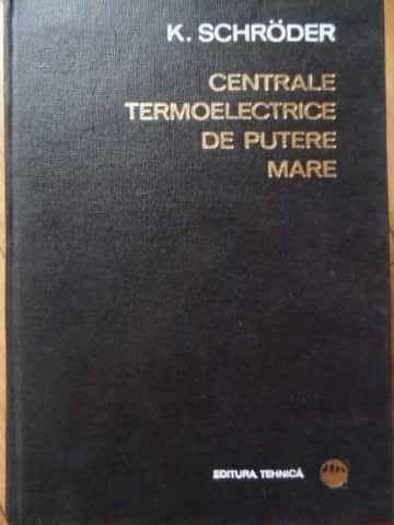 Karl Schroder - Centrale termoelectrice de putere mare ( Vol. III )