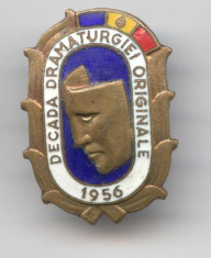 1956 DECADA DRAMATURGIEI ORIGINALE - Insigna RARA Romania foto