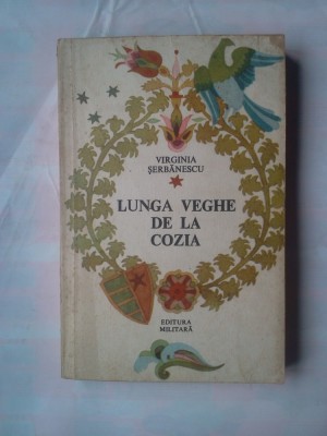 (C360) VIRGINIA SERBANESCU - LUNGA VEGHE DE LA COZIA foto
