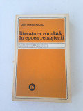 Literatura romana in epoca renasterii/D.H. Mazilu/1984