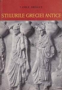 Vasile Dragut - Stilurile Greciei antice