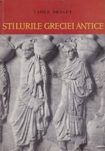 Vasile Dragut - Stilurile Greciei antice Vasile Dragut - Stilurile Greciei antice