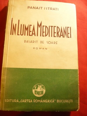 Panait Istrati - In Lumea Mediteranei - Rasarit de Soare - Ed. 1936 Cartea Rom foto