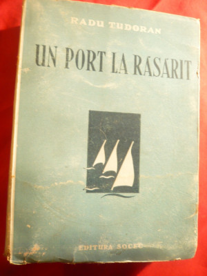 Radu Tudoran - Un Port la Rasarit - Ed. Socec cca 1947 foto