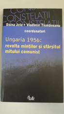 Doina Jela - Ungaria 1956: revolta mintilor si sfarsitul mitului comunist foto