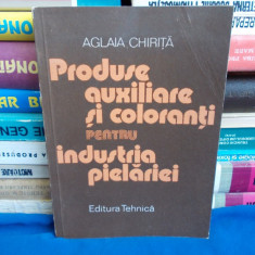 AGLAIA CHIRITA - PRODUSE AUXILIARE SI COLORANTI PENTRU INDUSTRIA PIELARIEI -1988