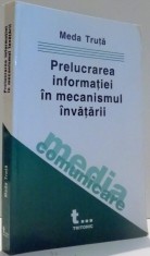 PRELUCRAREA INFORMATIEI IN MECANISMUL INVATARII de MEDA TRUTA , 2003 foto