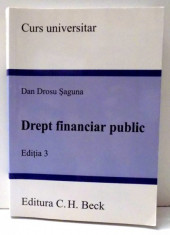 CURS UNIVERSITAR, DREPT FINANCIAR PUBLIC de DAN DROSU SAGUNA, EDITIA A III-A , 2009 foto