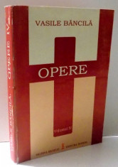 OPERE VOL. IV - ESEISTICA EDITA (1933 - 1936) de VASILE BANCILA , editie ingrijita de DORA MEZDREA , 2006 foto