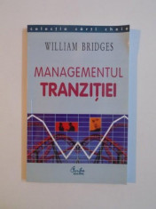 MANAGEMENTUL TRANZITIEI de WILLIAM BRIDGES , Bucuresti 2004 foto