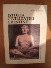 ISTORIA CIVILIZATIEI CRESTINE de RADU FLORESCU foto