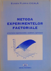 METODA EXPERIMENTELOR FACTORIALE, PROIECTAREA EXPERIMENTELOR, MODELARE, OPTIMIZARE de EUEN FLORIN CICALA, 2005 foto