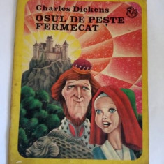 OSUL DE PESTE FERMECAT, CHARLES DICKENS, Editura Ion Creanga, Bucuresti, 1984