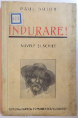 INDURARE! NUVELE SI SCHITE de PAUL BUJOR 1939, DEDICATIE* foto