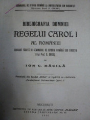 BIBLIOGRAFIA DOMNIEI REGELUI CAROL I AL ROMANIEI -ION. C. BACILA -BUC.1916 foto