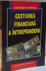 GESTIUNEA FINANCIARA A INTREPRINDERII de GEORGETA VINTILA , EDITIA A V A , 2005 foto