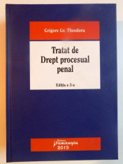 TRATAT DE DREPT PROCESUAL PENAL de GRIGORE GR. THEODORU , EDITIA A 3 A , 2013 foto