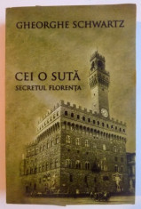 CEI O SUTA , SECRETUL FLORENTA de GHEORGHE SCHWARTZ , 2010 foto