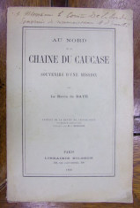 AU NORD DE LA CHAINE DU CAUCASE SOUVENIRS D&amp;#039;UNE MISSION PAR LE BARON DE BAYE, PARIS 1899 foto
