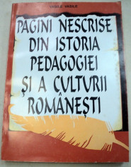 PAGINI NESCRISE DIN ISTORIA PEDAGOGIEI SI CULTURII ROMANESTI - VASILE VASILE 1995 foto