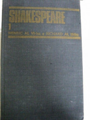 SHAKESPEARE-HENRIC AL VI LEA , RICHARD AL III LEA. OPERE COMPLETE,VOLUMUL 1 foto