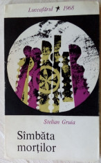 STELIAN GRUIA-SAMBATA MORTILOR(DEBUT 1968)[dedicatie/autograf pt MIHAI UNGHEANU] foto