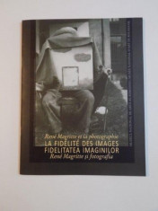 RENE MAGRITTE ET LA PHOTOGRAPHIE LA FIDELITE DES IMAGES / FIDELITATEA IMAGINILOR RENE MAGRITTE SI FOTOGRAFIA , 2009 foto