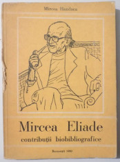 MIRCEA ELIADE, CONTRIBUTII BIOBIBLIOGRAFICE de MIRCEA HANDOCA , 1980 , DEDICATIE* foto