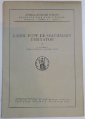 CAROL POPP DE SZATHMARY DESINATOR de G. OPRESCU , SERIA III , TOMUL X , MEM. 2 , 1941 foto