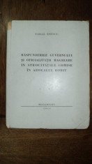 Raspunderile guvernului si oficialitatii maghiare in atrocitatile comise in Ardealul robit, Virgil Enescu, Bucuresti 1944 foto