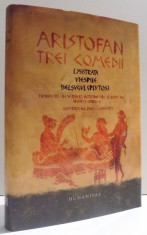 ARISTOFAN , TREI COMEDII : LYSISTRATA , VIESPILE , BELSUGUL ( PLUTOS) traducere de ANDREI CORNEA , 2017 foto