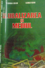 GLOBALIZAREA SI MEDIUL de FLORINA BRAN , ILDIKO IOAN , 2009 foto