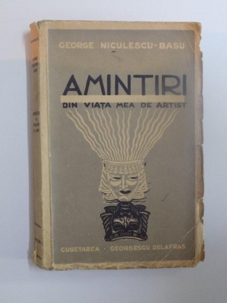 AMINTIRI DIN VIATA MEA DE ARTIST de GEORGE NICULESCU-BASU, foto mare AMINTIRI DIN VIATA MEA DE ARTIST de GEORGE NICULESCU-BASU, foto mare