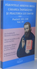 PARINTELE ARSENIE BOCA , PSALMII 101-150 , VOL IV , 2014 foto