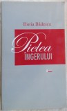 Cumpara ieftin HORIA BADESCU - PIELEA INGERULUI (VERSURI, 2007)