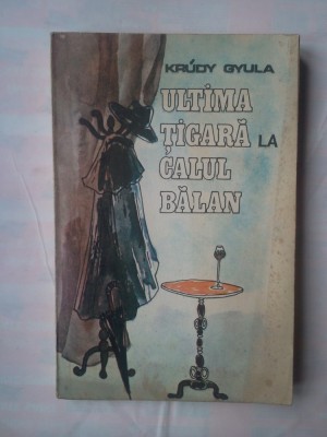 (C363) KRUDY GYULA - ULTIMA TIGARA LA CALUL BALAN foto