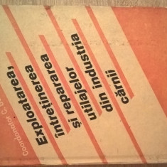 Exploatarea, intretinerea si repararea utilajelor din industria carnii (1990)