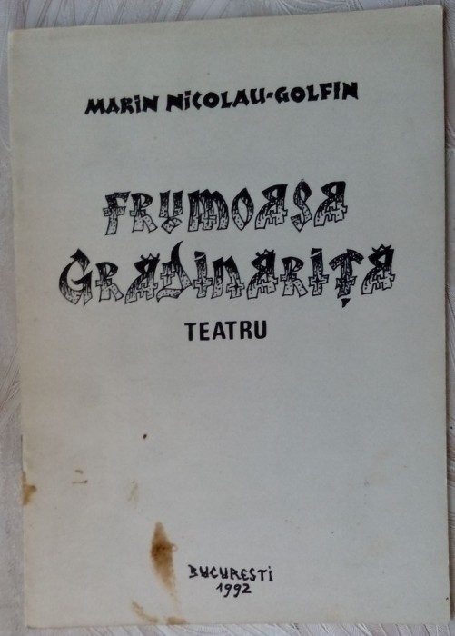 MARIN NICOLAU-GOLFIN: FRUMOASA GRADINARITA(TEATRU)[GAND ROMANESC/BUCURESTI 1992]