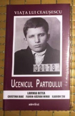 Ucenicul partidului / Lavinia Betea, et al. Viata lui Ceausescu vol. 1 foto