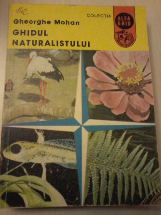 GHEORGHE MOHAN - GHIDUL NATURALISTULUI