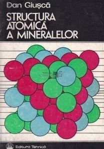 Dan Giusca - Structura atomică a mineralelor foto