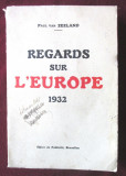 Cumpara ieftin Carte veche: &quot;REGARDS SUR L&#039; EUROPE 1932&quot;, Paul van Zeeland, 1933