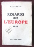 Cumpara ieftin Carte veche: &quot;REGARDS SUR L&#039; EUROPE 1932&quot;, Paul van Zeeland, 1933