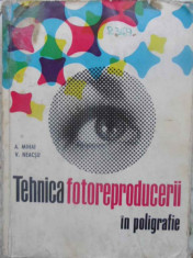 Tehnica Fotoreproducerii In Poligrafie - A. Mihai, V. Neacsu ,409321 foto