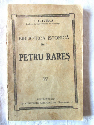 BIBLIOTECA ISTORICA Nr. 1 - PETRU RARES, I. Ursu, 1923 foto