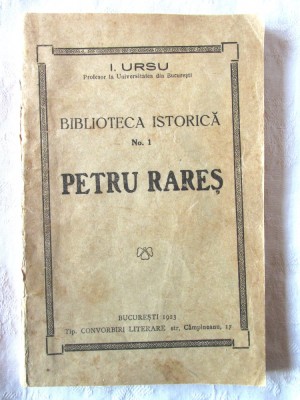 BIBLIOTECA ISTORICA Nr. 1 - PETRU RARES, I. Ursu, 1923 foto