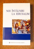 NOI INTALNIRI LA IERUSALIM - Costel Safirman, Leon Volovici (Editura ICR, 2007)