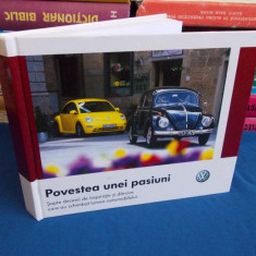 VOLKSWAGEN * POVESTEA UNEI PASIUNI ( ALBUM ILUSTRAT IN LIMBA ROMANA )