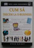 Steve Sleight - Cum Sa Trecem La E-Business - totul despre management, Rao