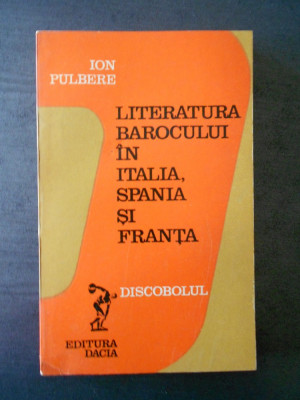 ION PULBERE - LITERATURA BAROCULUI IN ITALIA, SPANIA SI FRANTA foto